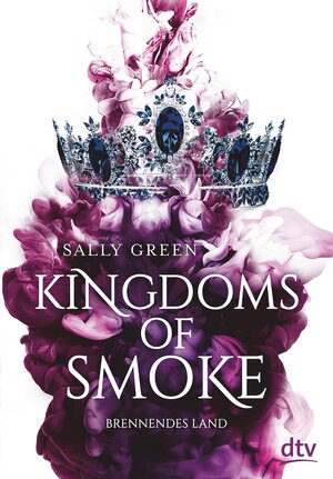Buchcover Kingdoms of Smoke – Brennendes Land | Sally Green | EAN 9783423438735 | ISBN 3-423-43873-8 | ISBN 978-3-423-43873-5