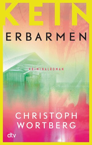 Buchcover Kein Erbarmen | Christoph Wortberg | EAN 9783423440158 | ISBN 3-423-44015-5 | ISBN 978-3-423-44015-8