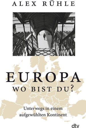 Buchcover Europa - wo bist du? | Alex Rühle | EAN 9783423441261 | ISBN 3-423-44126-7 | ISBN 978-3-423-44126-1