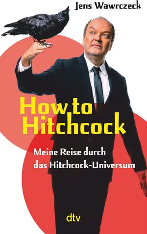 Buchcover How to Hitchcock | Jens Wawrczeck | EAN 9783423443104 | ISBN 3-423-44310-3 | ISBN 978-3-423-44310-4