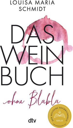 Buchcover Das Weinbuch – ohne Blabla | Louisa Maria Schmidt | EAN 9783423443227 | ISBN 3-423-44322-7 | ISBN 978-3-423-44322-7