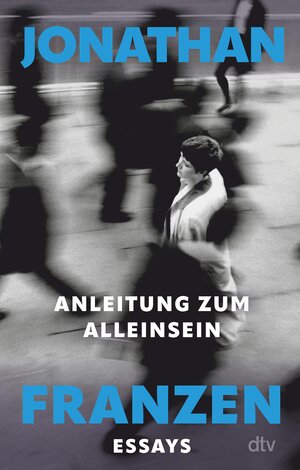 Buchcover Anleitung zum Alleinsein | Jonathan Franzen | EAN 9783423443654 | ISBN 3-423-44365-0 | ISBN 978-3-423-44365-4