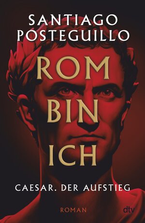 Buchcover Rom bin ich | Santiago Posteguillo | EAN 9783423443883 | ISBN 3-423-44388-X | ISBN 978-3-423-44388-3
