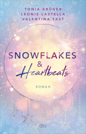 Buchcover Snowflakes and Heartbeats | Tonia Krüger | EAN 9783423444767 | ISBN 3-423-44476-2 | ISBN 978-3-423-44476-7