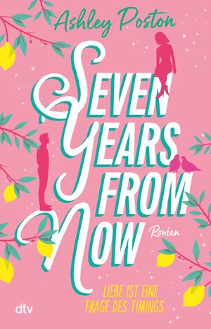 Buchcover Seven Years From Now | Ashley Poston | EAN 9783423445504 | ISBN 3-423-44550-5 | ISBN 978-3-423-44550-4