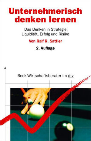 Unternehmerisch denken lernen: Das Denken in Strategie, Liquidität, Erfolg und Risiko