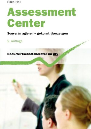 Assessment Center: Souverän agieren - gekonnt überzeugen