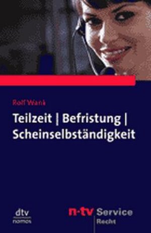 Teilzeit, Befristung, Leiharbeit und Scheinselbständigkeit