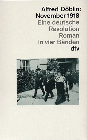 November 1918: Eine deutsche Revolution: Enthält: Bürger und Soldaten / Verratenes Volk / Heimkehr der Fronttruppen / Karl und Rosa: 4 Bde.