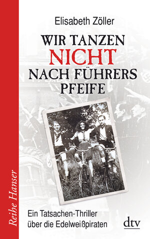 Buchcover Wir tanzen nicht nach Führers Pfeife | Elisabeth Zöller | EAN 9783423625630 | ISBN 3-423-62563-5 | ISBN 978-3-423-62563-0