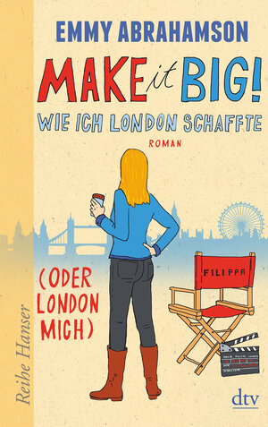 Buchcover Make it Big! Wie ich London schaffte (oder London mich) | Emmy Abrahamson | EAN 9783423626323 | ISBN 3-423-62632-1 | ISBN 978-3-423-62632-3
