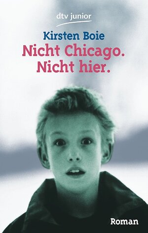 Buchcover Nicht Chicago. Nicht hier. | Kirsten Boie | EAN 9783423706834 | ISBN 3-423-70683-X | ISBN 978-3-423-70683-4