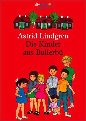 Buchcover Die Kinder aus Bullerbü | Astrid Lindgren | EAN 9783423707220 | ISBN 3-423-70722-4 | ISBN 978-3-423-70722-0