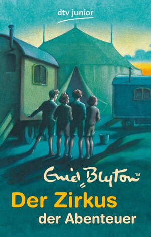 Buchcover Der Zirkus der Abenteuer | Enid Blyton | EAN 9783423707640 | ISBN 3-423-70764-X | ISBN 978-3-423-70764-0