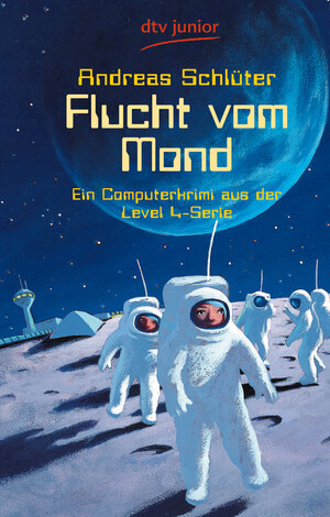 Flucht vom Mond: Ein Computerkrimi aus der Level 4-Serie