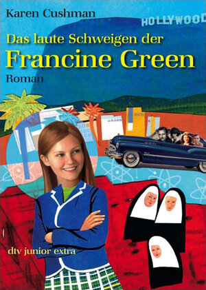 Buchcover Das laute Schweigen der Francine Green | Karen Cushman | EAN 9783423712873 | ISBN 3-423-71287-2 | ISBN 978-3-423-71287-3