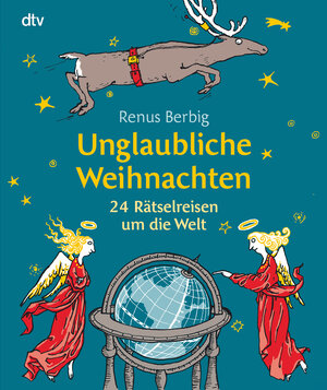Buchcover Unglaubliche Weihnachten | Renus Berbig | EAN 9783423713269 | ISBN 3-423-71326-7 | ISBN 978-3-423-71326-9