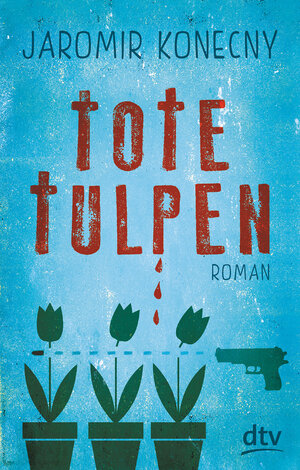 Buchcover Tote Tulpen | Jaromir Konecny | EAN 9783423716499 | ISBN 3-423-71649-5 | ISBN 978-3-423-71649-9