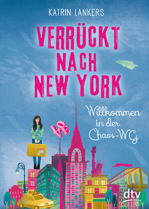 Buchcover Verrückt nach New York. Willkommen in der Chaos-WG | Katrin Lankers | EAN 9783423717397 | ISBN 3-423-71739-4 | ISBN 978-3-423-71739-7