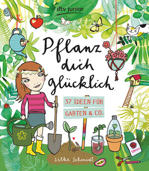 Buchcover Pflanz dich glücklich 37 Ideen für Garten & Co. | Silke Schmidt | EAN 9783423717731 | ISBN 3-423-71773-4 | ISBN 978-3-423-71773-1