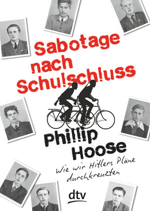 Buchcover Sabotage nach Schulschluss Wie wir Hitlers Pläne durchkreuzten | Phillip Hoose | EAN 9783423717779 | ISBN 3-423-71777-7 | ISBN 978-3-423-71777-9