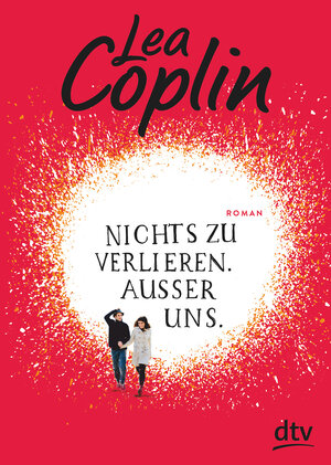 Buchcover Nichts zu verlieren. Außer uns. | Lea Coplin | EAN 9783423717991 | ISBN 3-423-71799-8 | ISBN 978-3-423-71799-1