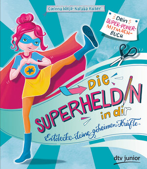 Buchcover Die Superheldin in dir: Entdecke deine geheimen Kräfte | Nataša Kaiser | EAN 9783423718844 | ISBN 3-423-71884-6 | ISBN 978-3-423-71884-4