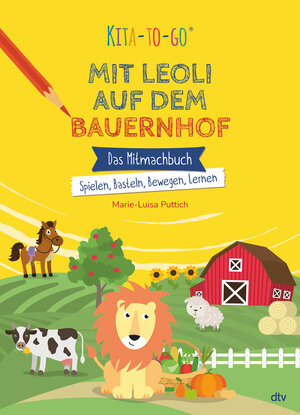 Buchcover Kita-to-Go: Mit Leoli auf dem Bauernhof – Das Mitmachbuch – Spielen, Basteln, Bewegen, Lernen | Marie-Luisa Puttich | EAN 9783423719056 | ISBN 3-423-71905-2 | ISBN 978-3-423-71905-6