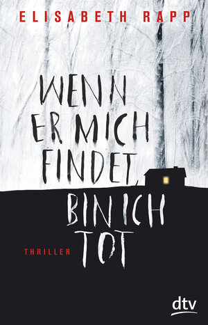 Buchcover Wenn er mich findet, bin ich tot | Elisabeth Rapp | EAN 9783423740012 | ISBN 3-423-74001-9 | ISBN 978-3-423-74001-2