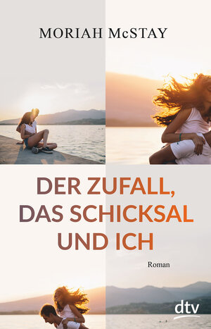 Buchcover Der Zufall, das Schicksal und ich | Moriah McStay | EAN 9783423740456 | ISBN 3-423-74045-0 | ISBN 978-3-423-74045-6