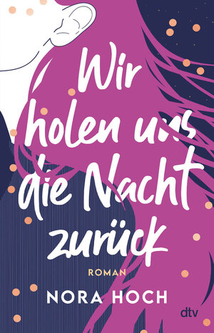 Buchcover Wir holen uns die Nacht zurück | Nora Hoch | EAN 9783423740821 | ISBN 3-423-74082-5 | ISBN 978-3-423-74082-1