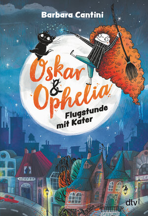 Buchcover Oskar & Ophelia – Flugstunde mit Kater | Barbara Cantini | EAN 9783423763721 | ISBN 3-423-76372-8 | ISBN 978-3-423-76372-1