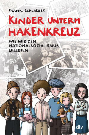 Buchcover Kinder unterm Hakenkreuz – Wie wir den Nationalsozialismus erlebten | Frank Schwieger | EAN 9783423764407 | ISBN 3-423-76440-6 | ISBN 978-3-423-76440-7