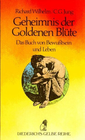 Geheimnis der Goldenen Blüte. Das Buch von Bewußtsein und Leben