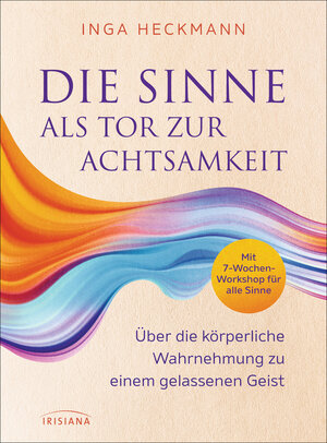Buchcover Die Sinne als Tor zur Achtsamkeit | Inga Heckmann | EAN 9783424154207 | ISBN 3-424-15420-2 | ISBN 978-3-424-15420-7