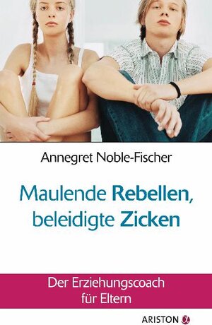 Buchcover Maulende Rebellen, beleidigte Zicken | Annegret Noble-Fischer | EAN 9783424200119 | ISBN 3-424-20011-5 | ISBN 978-3-424-20011-9