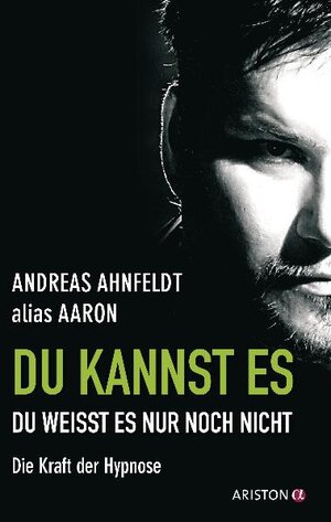 Buchcover Du kannst es, du weißt es nur noch nicht | Andreas Ahnfeldt (alias Aaron) | EAN 9783424200478 | ISBN 3-424-20047-6 | ISBN 978-3-424-20047-8