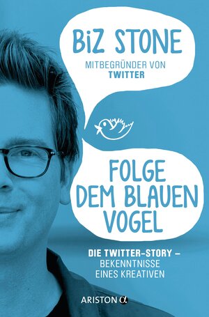 Buchcover Folge dem blauen Vogel – Die Twitter-Story | Biz Stone | EAN 9783424201147 | ISBN 3-424-20114-6 | ISBN 978-3-424-20114-7