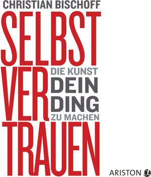 Buchcover Selbstvertrauen | Christian Bischoff | EAN 9783424299922 | ISBN 3-424-29992-8 | ISBN 978-3-424-29992-2