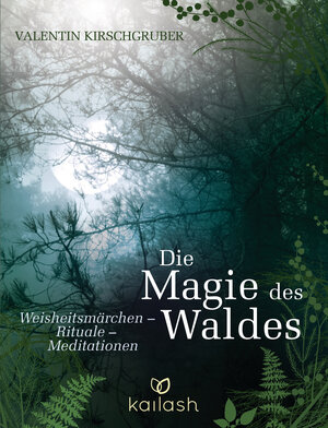 Buchcover Die Magie des Waldes | Valentin Kirschgruber | EAN 9783424631739 | ISBN 3-424-63173-6 | ISBN 978-3-424-63173-9