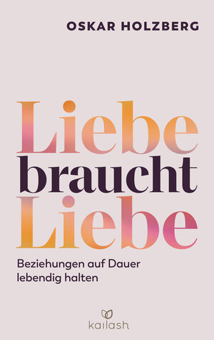 Buchcover Liebe braucht Liebe | Oskar Holzberg | EAN 9783424632439 | ISBN 3-424-63243-0 | ISBN 978-3-424-63243-9