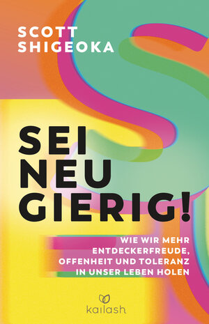 Buchcover Sei neugierig! | Scott Shigeoka | EAN 9783424632521 | ISBN 3-424-63252-X | ISBN 978-3-424-63252-1