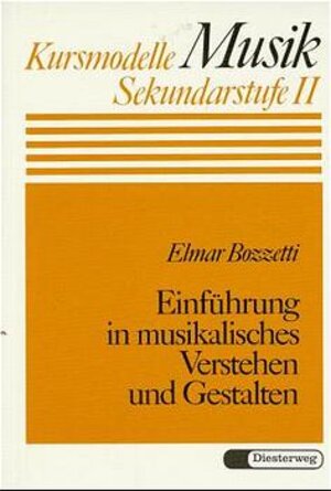 Buchcover Einführung in musikalisches Verstehen und Gestalten | Elmar Bozzetti | EAN 9783425037950 | ISBN 3-425-03795-1 | ISBN 978-3-425-03795-0