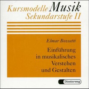Buchcover Einführung in musikalisches Verstehen und Gestalten | Elmar Bozzetti | EAN 9783425087955 | ISBN 3-425-08795-9 | ISBN 978-3-425-08795-5
