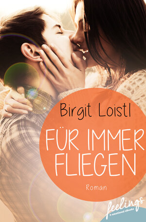 Buchcover Für immer fliegen | Birgit Loistl | EAN 9783426216262 | ISBN 3-426-21626-4 | ISBN 978-3-426-21626-2