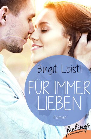 Buchcover Für immer lieben | Birgit Loistl | EAN 9783426216279 | ISBN 3-426-21627-2 | ISBN 978-3-426-21627-9