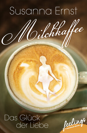 Buchcover Milchkaffee – Das Glück der Liebe | Susanna Ernst | EAN 9783426216460 | ISBN 3-426-21646-9 | ISBN 978-3-426-21646-0
