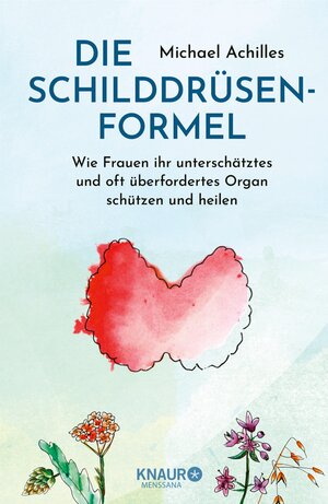 Buchcover Die Schilddrüsen-Formel | Michael Achilles | EAN 9783426217665 | ISBN 3-426-21766-X | ISBN 978-3-426-21766-5