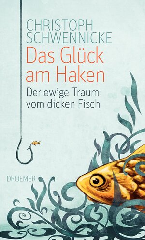Buchcover Das Glück am Haken | Christoph Schwennicke | EAN 9783426275184 | ISBN 3-426-27518-X | ISBN 978-3-426-27518-4