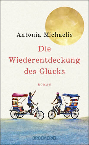 Buchcover Die Wiederentdeckung des Glücks | Antonia Michaelis | EAN 9783426282601 | ISBN 3-426-28260-7 | ISBN 978-3-426-28260-1